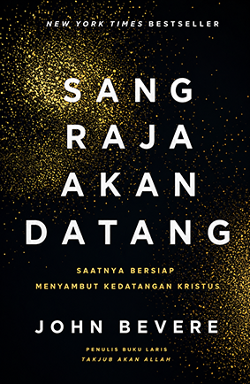 Sang Raja Akan Datang - John Bevere