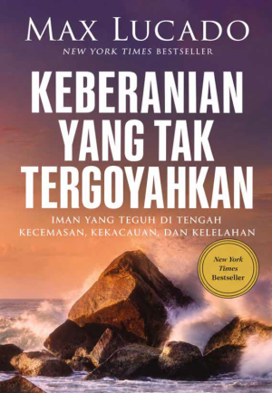 Keberanian yang Tak Tergoyahkan - Max Lucado